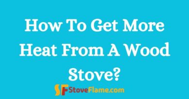 How To Get More Heat From A Wood Stove?